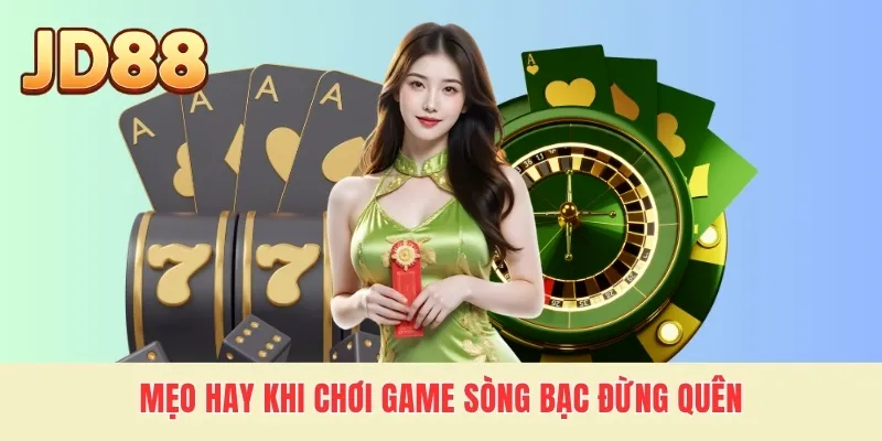 Mẹo hay khi chơi game sòng bạc đừng quên